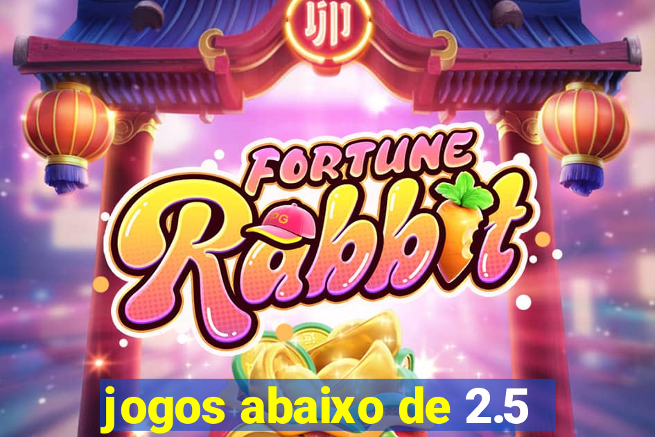 jogos abaixo de 2.5